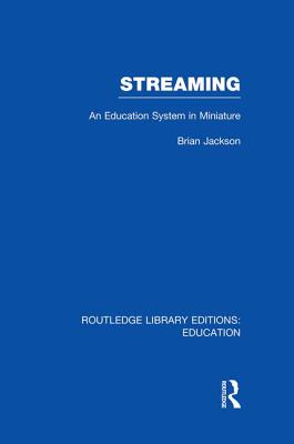 Streaming (RLE Edu L Sociology of Education): An Education System in Miniature - Jackson, Brian