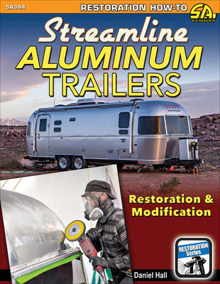 Streamline Aluminum Trailers: Restoration and Modification - Hall, Daniel