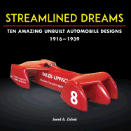 Streamlined Dreams: Ten Amazing Unbuilt Automobile Designs, 1916-1939