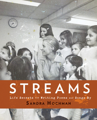 Streams: Life Secrets for Writing Poems and Songs - Hochman, Sandra