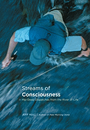 Streams of Consciousness: Hip-Deep Dispatches from the River of Life