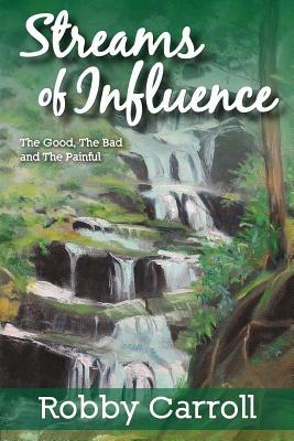 Streams of Influence: The good, the bad and the painful - Johnson, Ben Campbell, and Carroll Jr, Robert L