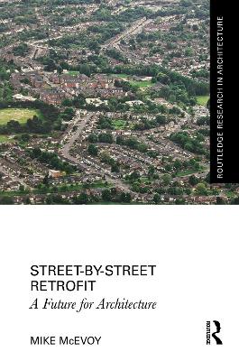 Street-By-Street Retrofit: A Future for Architecture - McEvoy, Mike