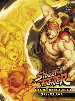 Street Fighter Unlimited, Volume 2: The Gathering - Siu-Chong, Ken, and Sarracini, Chris, and Moylan, Matt