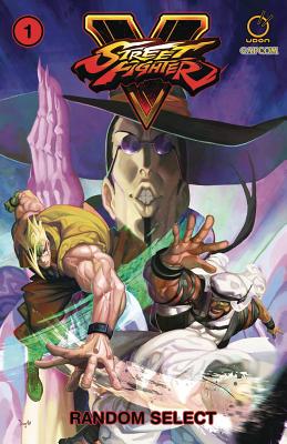 Street Fighter V Volume 1: Random Select - Siu-Chong, Ken, and Sarracini, Chris, and Moylan, Matt