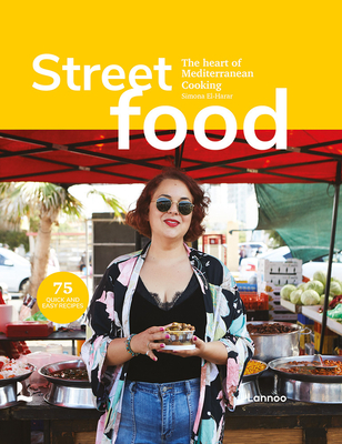 Street Food: The Heart of Mediterranean Cooking - El-Harar, Simona, and Grosvenor, Tim