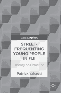 Street-Frequenting Young People in Fiji: Theory and Practice