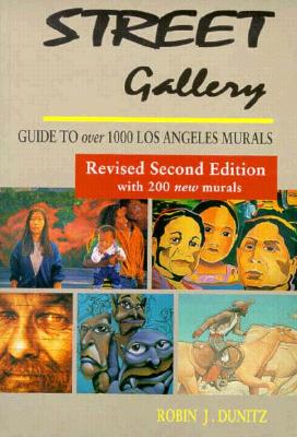 Street Gallery: Guide to 1000 Los Angeles Murals - Dunitz, Robin J., and Prigoff, James