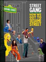 Street Gang: How We Got to Sesame Street - Marilyn Agrelo