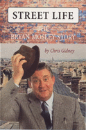 Street Life: The Bryan Mosley Story - Gidney, Chris