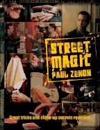 Street Magic: Great Tricks and Close-Up Secrets Revealed - Zenon, Paul