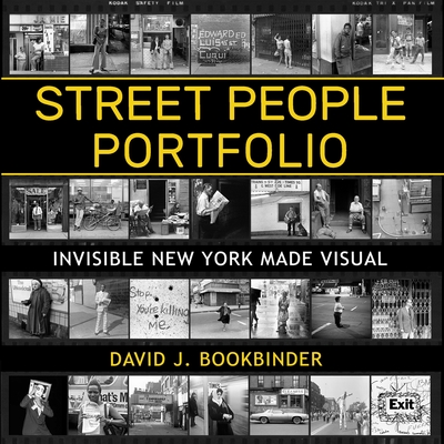 Street People Portfolio: Invisible New York Made Visual - Bookbinder, David J