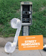 Street Renegades: New Underground Art