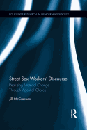 Street Sex Workers' Discourse: Realizing Material Change Through Agential Choice
