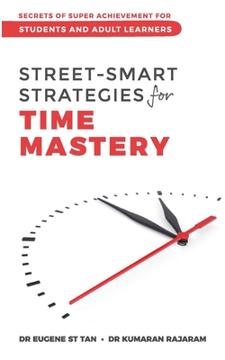 Street-Smart Strategies for Time Mastery - Rajaram, Kumaran, and Tan, Eugene St