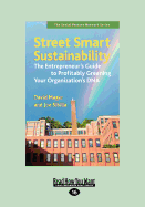 Street Smart Sustainability: The Entrepreneur's Guide to Profitably Greening Your Organization's DNA