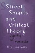 Street Smarts and Critical Theory: Listening to the Vernacular