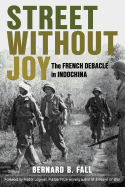 Street Without Joy: The French Debacle in Indochina
