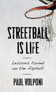 Streetball Is Life: Lessons Earned on the Asphalt