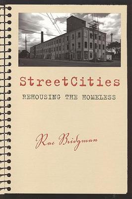 Streetcities: Rehousing the Homeless - Bridgman, Rae