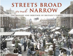 Streets Broad and Narrow: The History and Heritage of Britain's Towns