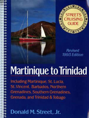 Street's Cruising Guide to the Eastern Caribbean: Martinique to Trinidad - Street, Donald M.