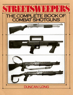 Streetsweepers: The Complete Book of Combat Shotguns