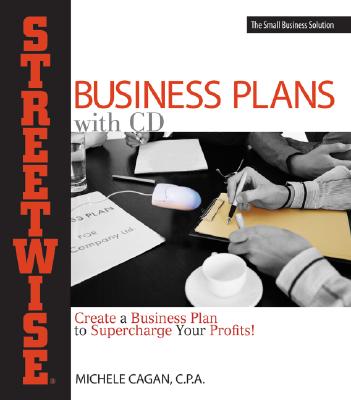 Streetwise Business Plans: Create a Business Plan to Supercharge Your Profits! - Cagan, Michele, CPA