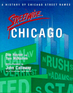 Streetwise Chicago: A History of Chicago Street Names - Hayner, Don, and Lane, George A (Photographer), and McNamee, Tom