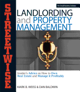 Streetwise Landlording & Property Management: Insider's Advice on How to Own Real Estate and Manage It Profitably - Weiss, Mark B, and Baldwin, Dan