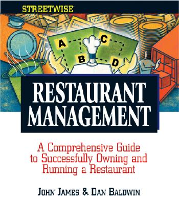 Streetwise Restaurant Management: A Comprehensive Guide to Successfully Owning and Running a Restaurant - James, John