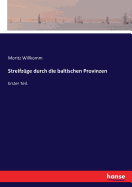 Streifzuge durch die baltischen Provinzen: Erster Teil.