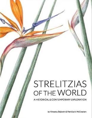 Strelitzias of the world: A historical & contemporary exploration - Baijnath, Himansu, and McCracken, Patricia A.