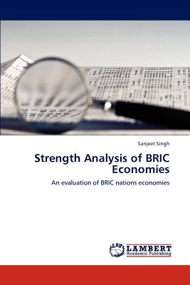 Strength Analysis of BRIC Economies - Singh, Sanjeet