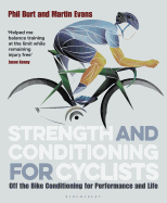 Strength and Conditioning for Cyclists: Off the Bike Conditioning for Performance and Life