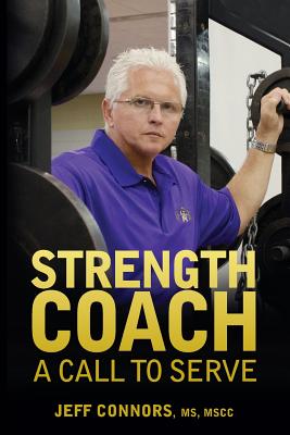 Strength Coach: A Call To Serve - Connors, Jeff