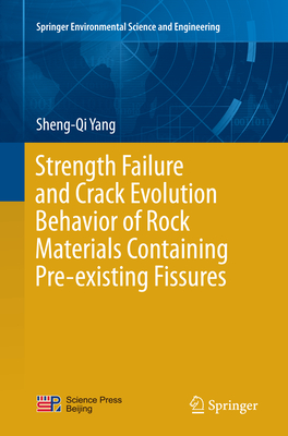 Strength Failure and Crack Evolution Behavior of Rock Materials Containing Pre-Existing Fissures - Yang, Sheng-Qi