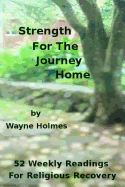 Strength for the Journey Home: Fifty-Two Weekly Readings for Religious Recovery