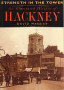 Strength in the Tower: Illustrated History of Hackney