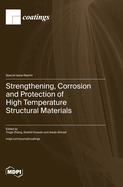 Strengthening, Corrosion and Protection of High Temperature Structural Materials