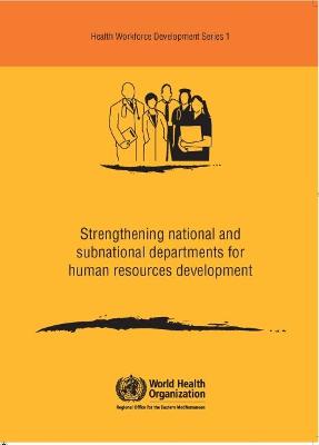 Strengthening National and Subnational Departments for Human Resources Development - Who Regional Office for the Eastern Mediterranean