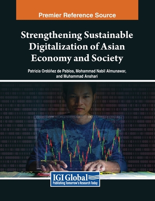 Strengthening Sustainable Digitalization of Asian Economy and Society - Ordez de Pablos, Patricia (Editor), and Almunawar, Mohammad Nabil (Editor), and Anshari, Muhammad (Editor)