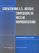 Strengthening U.S.-Russian Cooperation on Nuclear Nonproliferation: Recommendations for Action - Russian Academy of Sciences, and Russian Committee on Strengthening U S and Russian Cooperative Nuclear Nonproliferation, and...