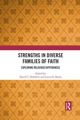 Strengths in Diverse Families of Faith: Exploring Religious Differences - Dollahite, David C. (Editor), and Marks, Loren D. (Editor)