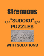 Strenuous 320 Sudoku Puzzles with solutions: Have a blast with Sudoku puzzles