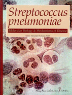 Streptococcus Pneumoniae: Molecular Biology & Mechanisms of Disease - Tomasz, Alexander