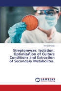 Streptomyces: Isolation, Optimization of Culture Conditions and Extraction of Secondary Metabolites.