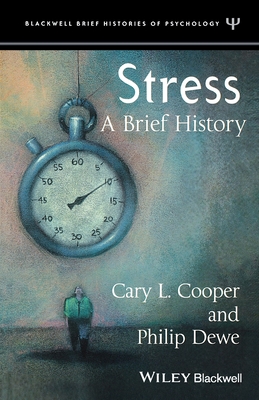 Stress: A Brief History - Cooper, Cary, and Dewe, Philip J.