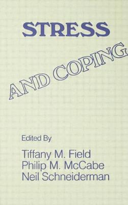 Stress and Coping - Field, T (Editor), and McCabe, P M (Editor), and Schneiderman, N (Editor)