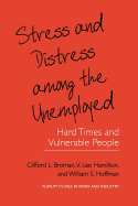 Stress and Distress Among the Unemployed: Hard Times and Vulnerable People